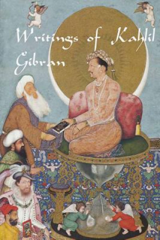 Kniha Writings of Kahlil Gibran: The Prophet, The Madman, The Wanderer, and Others Kahlil Gibran