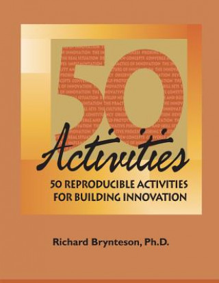 Kniha 50 Reproducible Activities for Building Innovation Richard Brynteson