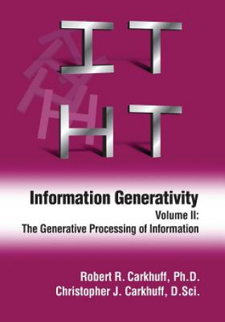 Kniha Information Generativity: Volume 2: The Generative Processing of Information Robert R Carkhuff Ph D