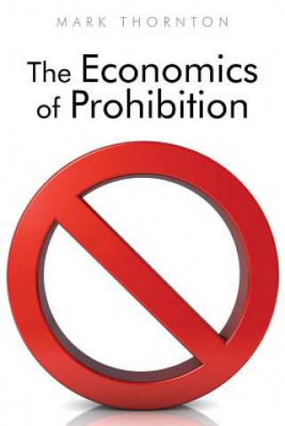 Kniha The Economics of Prohibition Mark Thornton