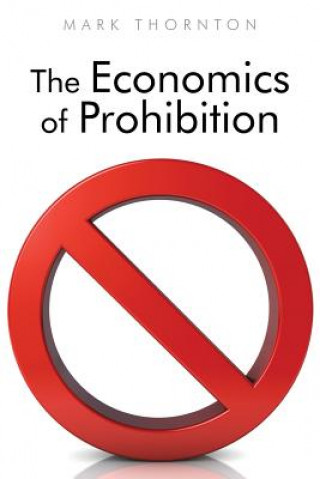 Książka The Economics of Prohibition Mark Thornton