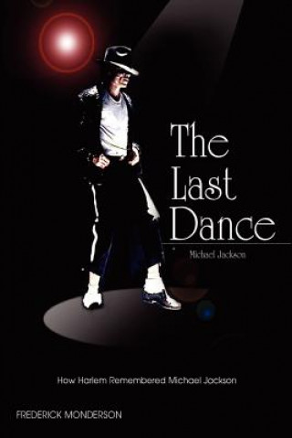 Kniha Michael Jackson: The Last Dance: How Harlem Remembered Michael Jackson Frederick Monderson