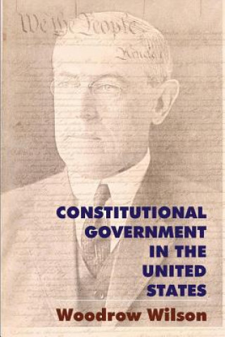 Knjiga Constitutional Government in the United States Woodrow Wilson