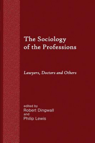 Kniha Sociology of the Professions Robert Dingwall