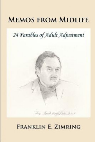 Könyv Memos from Midlife: 24 Parables of Adult Adjustment Franklin E Zimring