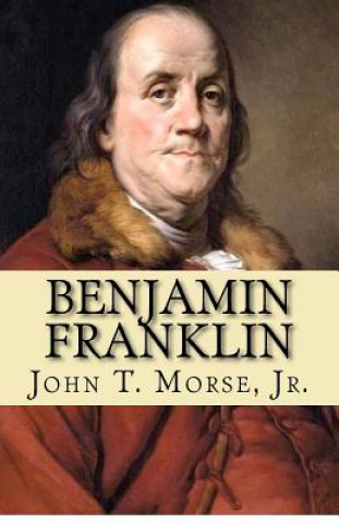 Kniha Benjamin Franklin John T Morse Jr