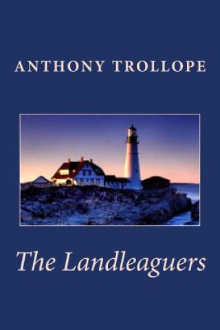 Könyv Anthony Trollope: The Landleaguers Anthony Trollope