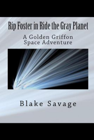 Carte Rip Foster in Ride the Gray Planet: A Golden Griffon Space Adventure Blake Savage