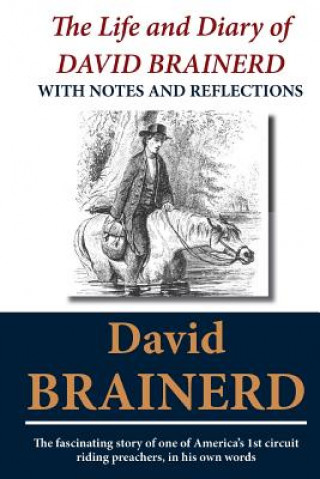 Carte The Life and Diary of David Brainerd: With Notes and Reflections David Brainerd