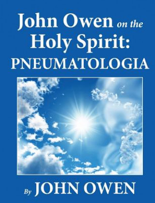 Carte John Owen on the Holy Spirit: Pneumatologia John Owen