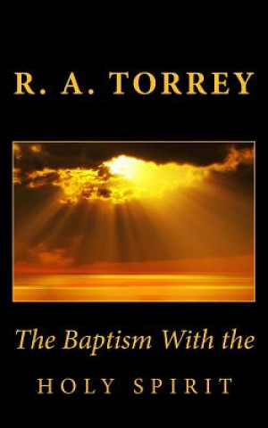 Carte The Baptism With the Holy Spirit R a Torrey