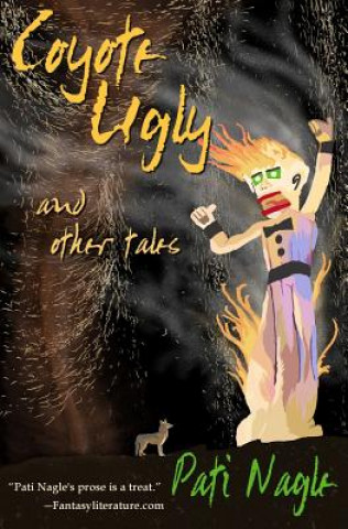 Kniha Coyote Ugly: And Other Tales Pati Nagle
