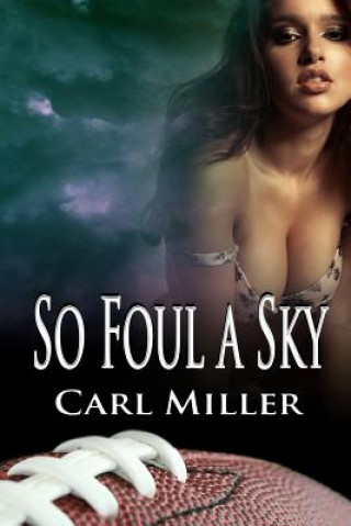 Kniha So Foul A Sky Carl Miller