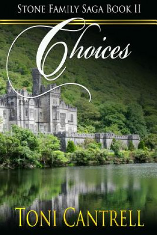 Carte Choices: Stone Family Saga Book 2: Choices Toni Cantrell