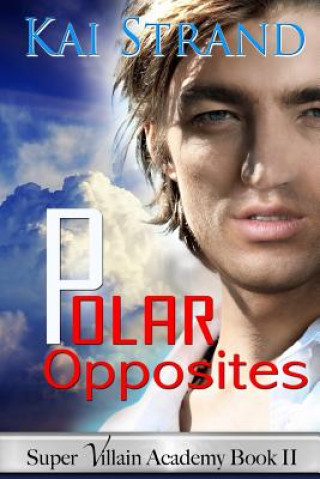 Book Polar Opposites: [Super Villain Academy Book 2] Kai Strand