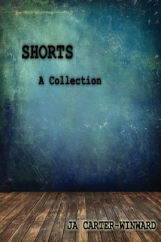 Könyv Shorts: A Collection Ja Carter-Winward