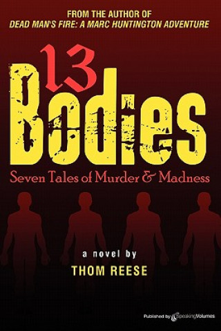 Carte 13 Bodies: Seven Tales of Murder & Madness Thom Reese