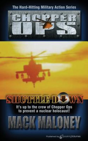 Knjiga Shuttle Down: Chopper Ops Mack Maloney