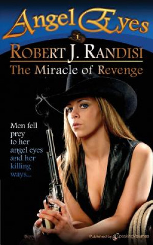 Kniha The Miracle of Revenge: Angel Eyes Robert J. Randisi
