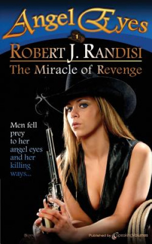 Könyv The Miracle of Revenge: Angel Eyes Robert J. Randisi