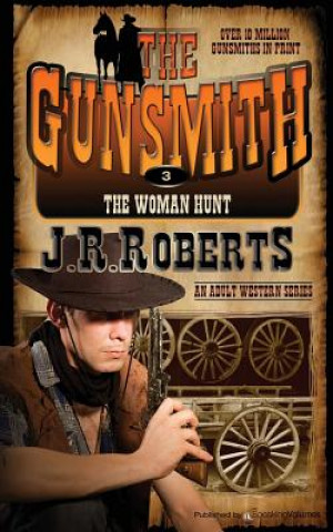 Kniha The Woman Hunt: The Gunsmith J R Roberts