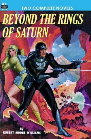 Kniha Beyond the Rings of Saturn & A Man Obsessed Robert Moore Williams