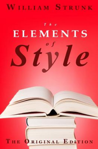 Kniha The Elements of Style: The Original Edition William Strunk