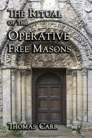 Kniha The Ritual of the Operative Free Masons Thomas Carr