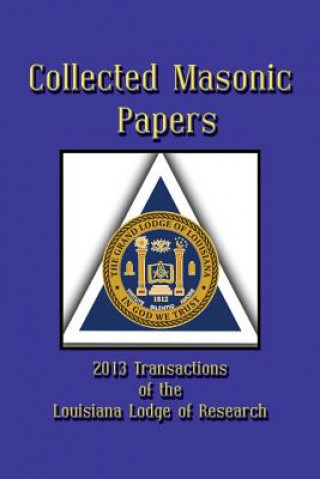 Book Collected Masonic Papers - 2013 Transactions of the Louisiana Lodge of Research Alain Bernheim
