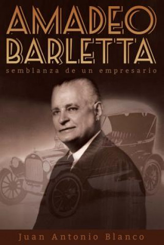 Livre Amadeo Barletta, semblanza de un empresario Juan Antonio Blanco