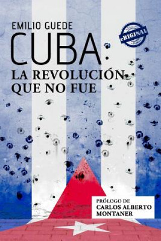 Kniha Cuba: la Revolución que no fue Emilio Guede