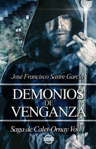 Kniha Demonios de Venganza: Saga de Calet-Ornay vol. 1 Jose Francisco Sastre Garcia