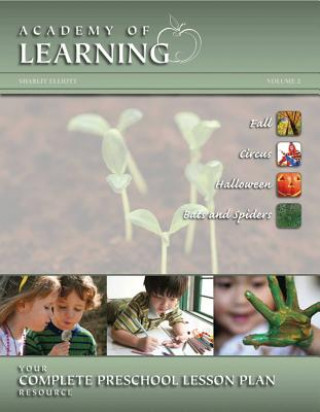 Kniha ACADEMY OF LEARNING Your Complete Preschool Lesson Plan Resource - Volume 2 Sharlit Elliott