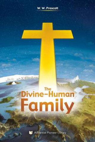Könyv The Divine-Human Family William Warren Prescott