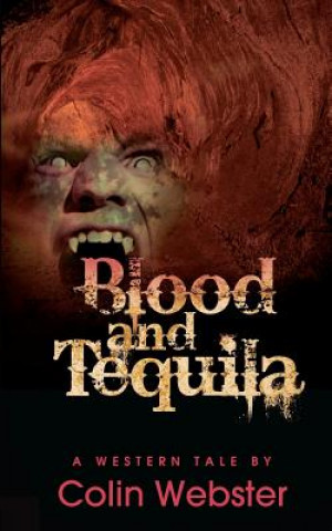 Kniha Blood and Tequila Colin Webster