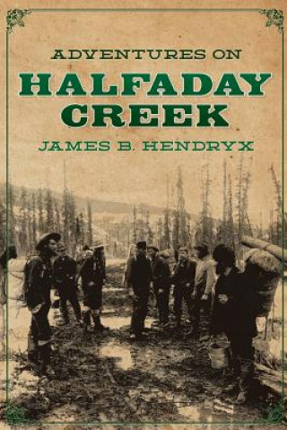 Carte Adventures on Halfaday Creek James B Hendryx