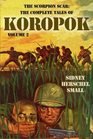 Kniha The Scorpion Scar: The Complete Tales of Koropok, Volume 2 Sidney Herschel Small