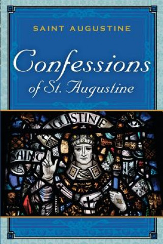 Carte The Confessions of St. Augustine Saint Augustine