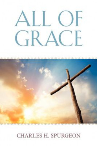Könyv All of Grace Charles H Spurgeon