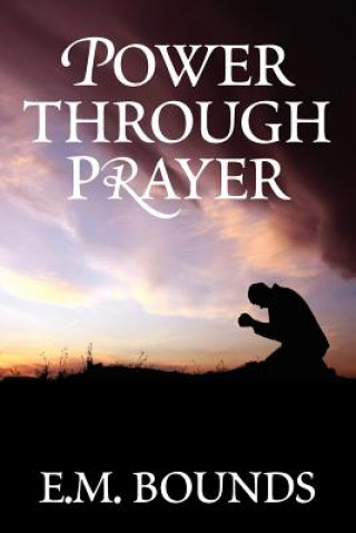Könyv Power Through Prayer E M Bounds