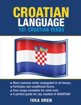 Könyv Croatian Language: 101 Croatian Verbs Ivka Hren