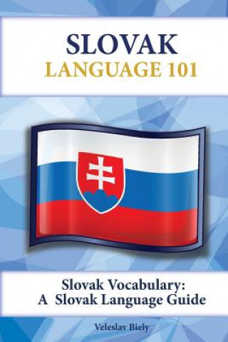 Carte Slovak Vocabulary: A Slovak Language Guide Veleslav Biely