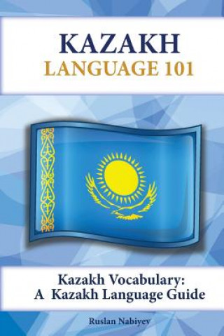 Книга Kazakh Vocabulary: A Kazakh Language Guide Ruslan Nabiyev