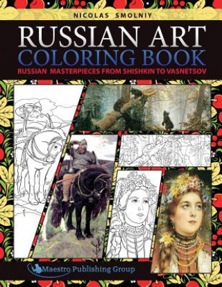 Livre Russian Art Coloring Book: Russian Masterpieces from Shishkin to Vasnetsov Nicolas Smolniy