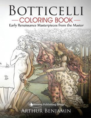 Książka Botticelli Coloring Book: Early Renaissance Masterpieces from the Master Arthur Benjamin