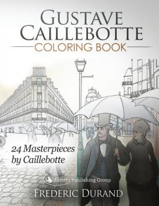 Kniha Gustave Caillebotte Coloring Book: 24 Masterpieces by Caillebotte Frederic Durand