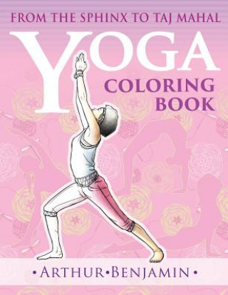 Książka Yoga Coloring Book: From The Sphinx to Taj Mahal Arthur Benjamin