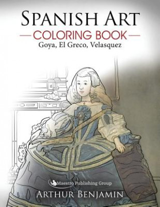 Книга Spanish Art Coloring Book: Goya, El Greco, Velasquez Arthur Benjamin