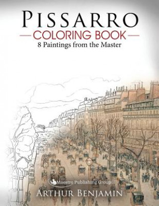 Kniha Pissarro Coloring Book: 8 Paintings from the Master Arthur Benjamin