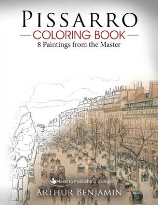 Knjiga Pissarro Coloring Book: 8 Paintings from the Master Arthur Benjamin